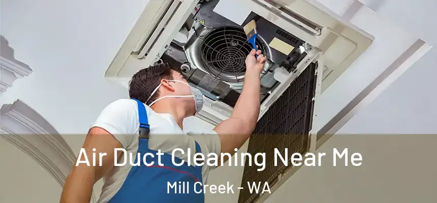  Air Duct Cleaning Near Me Mill Creek - WA