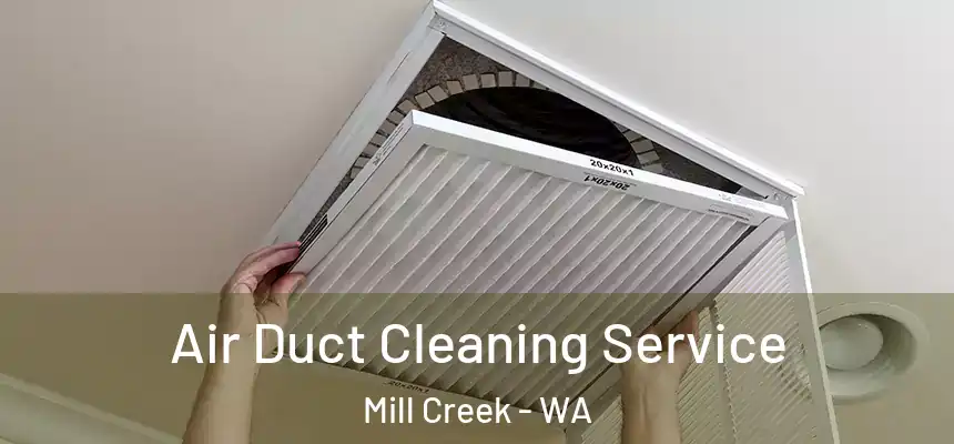  Air Duct Cleaning Service Mill Creek - WA
