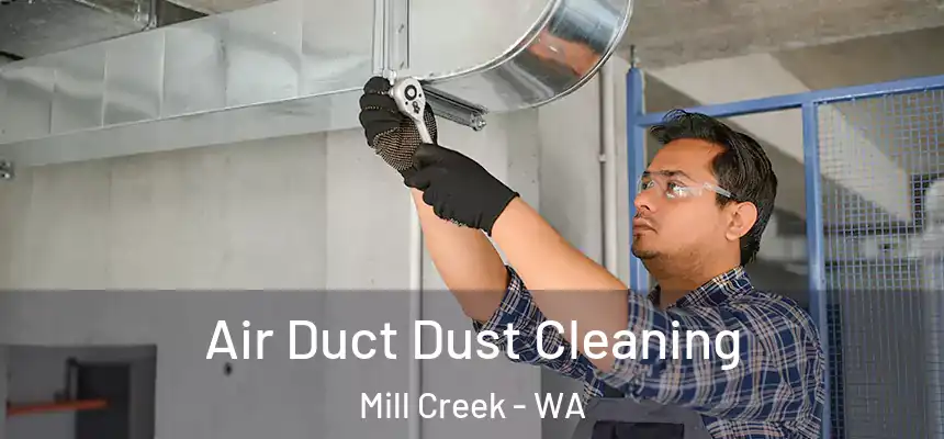  Air Duct Dust Cleaning Mill Creek - WA