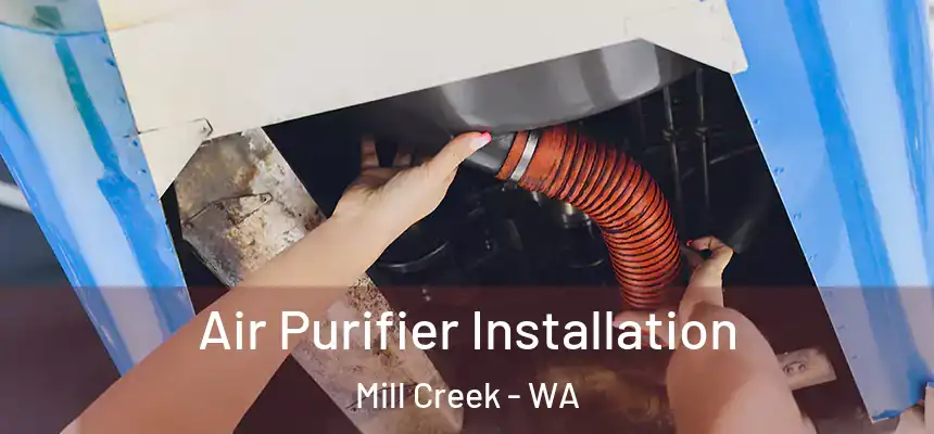  Air Purifier Installation Mill Creek - WA