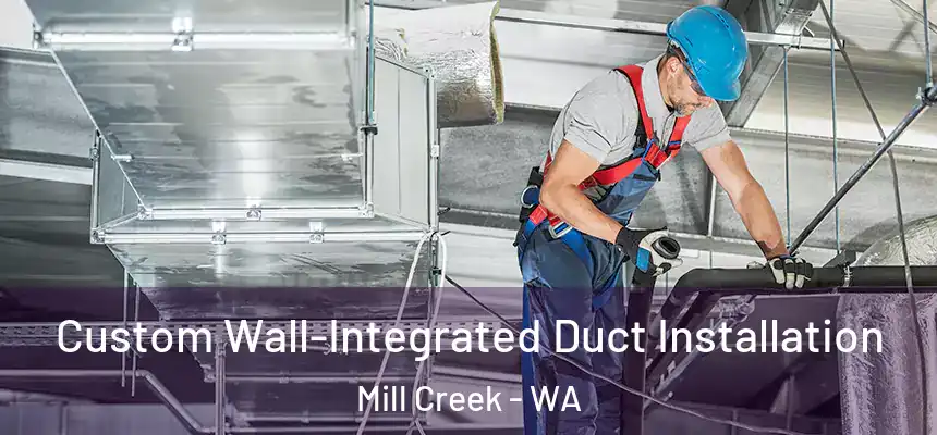  Custom Wall-Integrated Duct Installation Mill Creek - WA