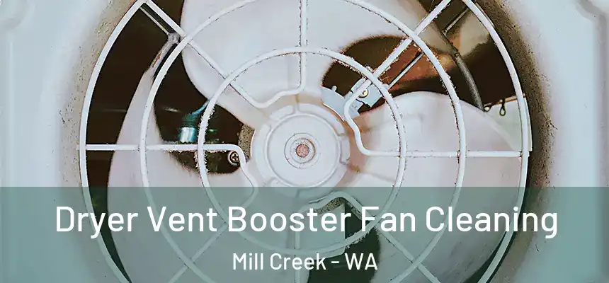  Dryer Vent Booster Fan Cleaning Mill Creek - WA