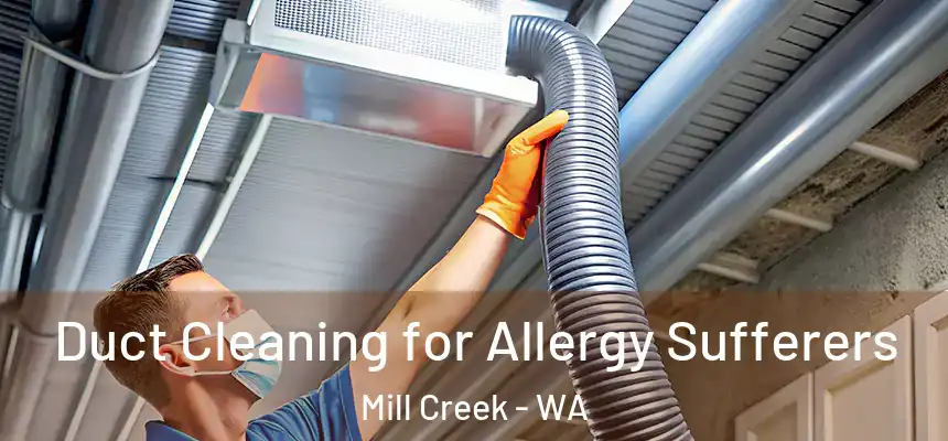  Duct Cleaning for Allergy Sufferers Mill Creek - WA