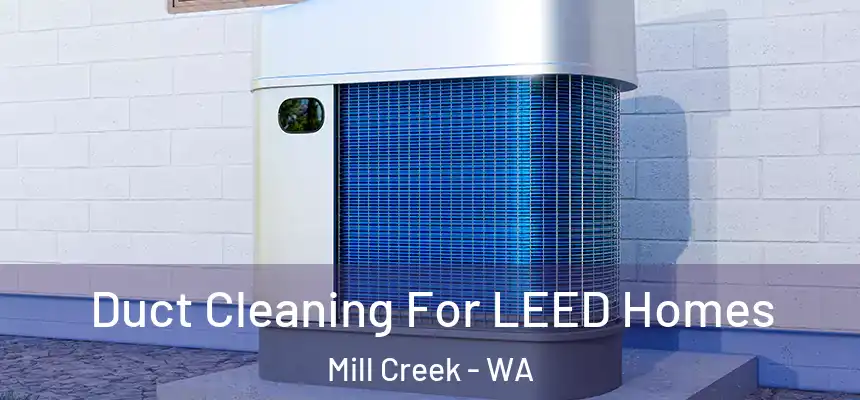  Duct Cleaning For LEED Homes Mill Creek - WA