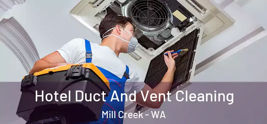  Hotel Duct And Vent Cleaning Mill Creek - WA