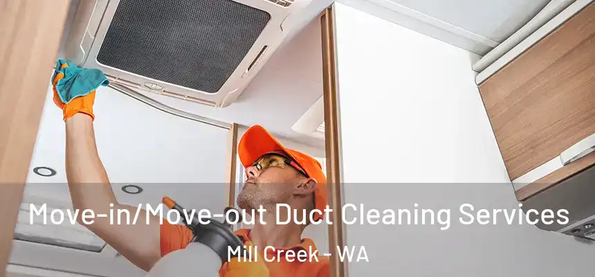  Move-in/Move-out Duct Cleaning Services Mill Creek - WA
