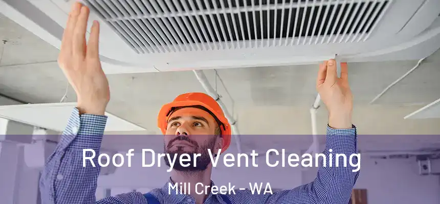  Roof Dryer Vent Cleaning Mill Creek - WA