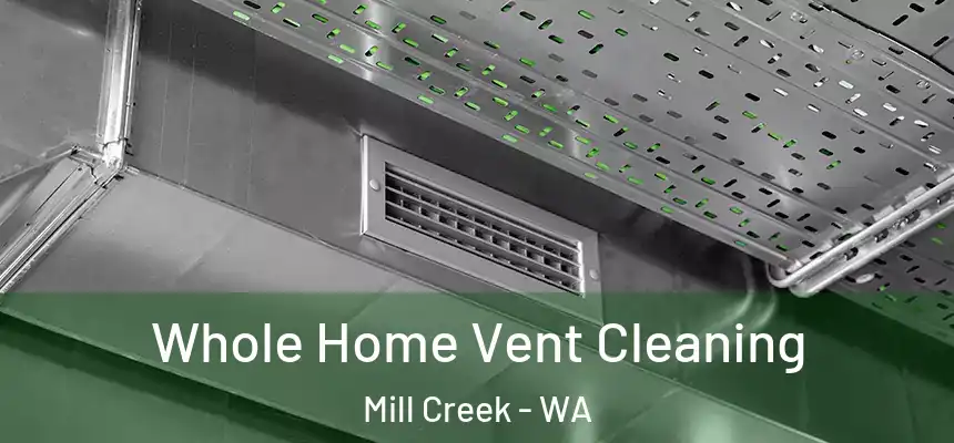  Whole Home Vent Cleaning Mill Creek - WA