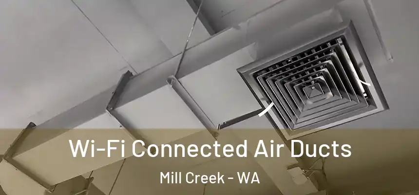 Wi-Fi Connected Air Ducts Mill Creek - WA